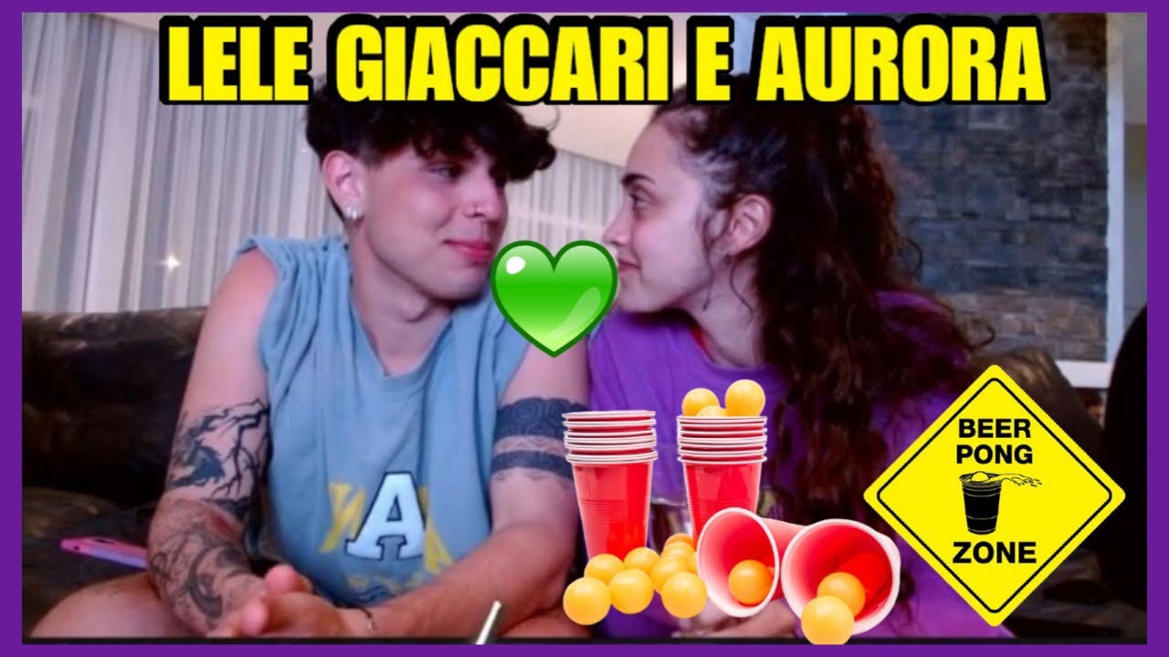 LELE GIACCARI : BEER PONG CON LA MIA RAGAZZA *AURORA* E DIEGO LAZZARI | LIVE INTERA