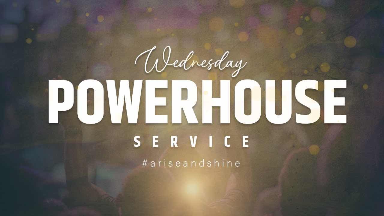 WEDNESDAY POWERHOUSE SERVICE(25TH FEB 2026)