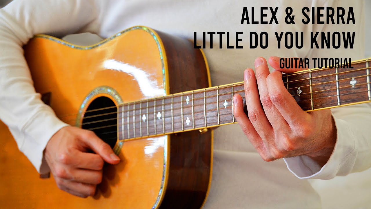 Alex & Sierra – Little Do You Know EASY Guitar Tutorial With Chords / Lyrics