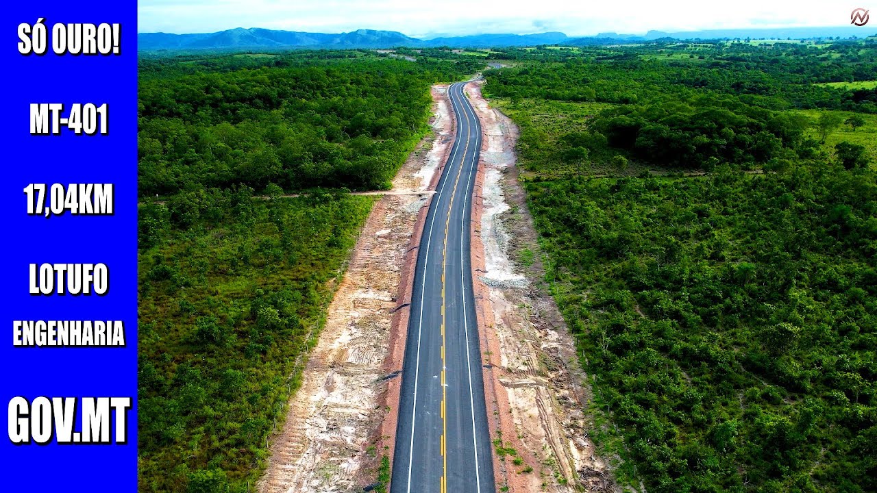 A ESPETACULAR RODOVIA MT-401! EXTENSÃO 17,04KM ENTRE MT-010 X AGUAÇU, LOTUFO ENGENHARIA, GOV.MT