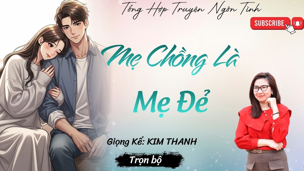 Câu chuyện tình cảm đầy trắc trở : MẸ CHỒNG LÀ MẸ ĐẺ | TRUYỆN HAY MC Kim Thanh