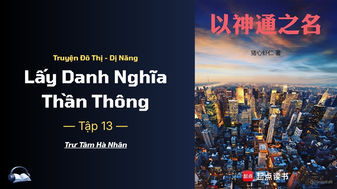 [Đô Thị] Lấy Danh Nghĩa Thần Thông - Tập 13 | TDT Audio