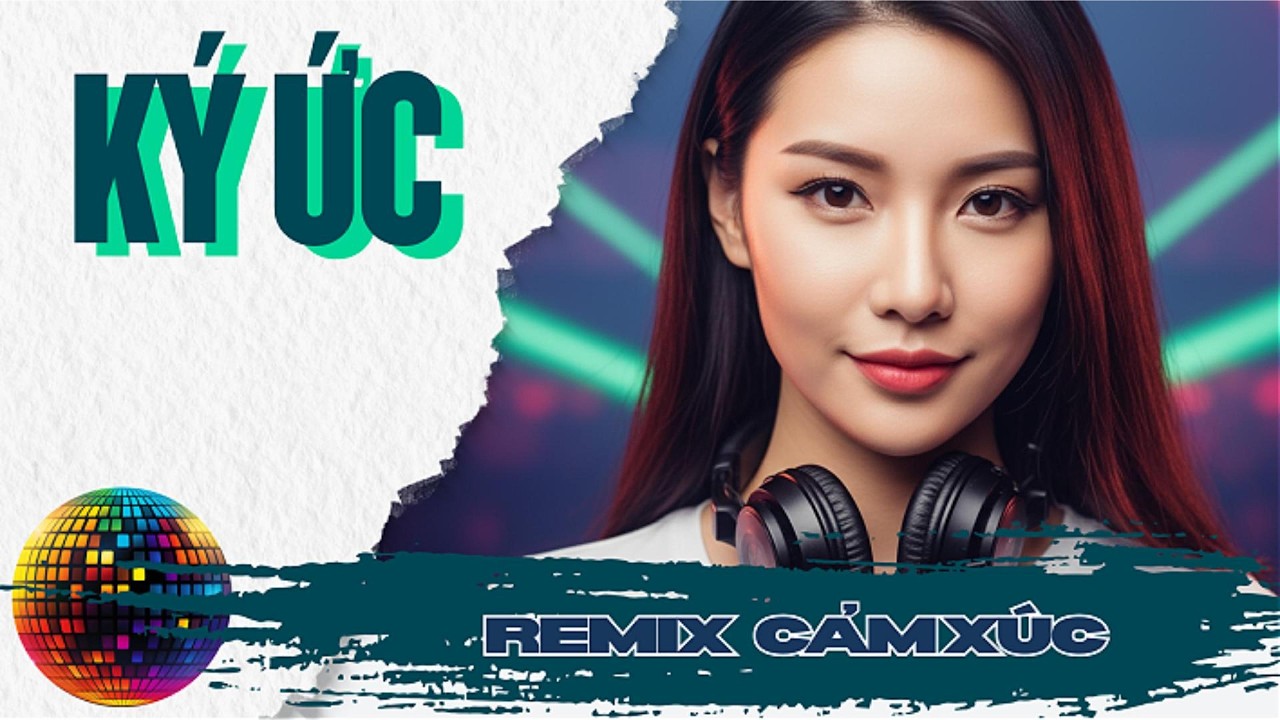 Ký Ức - Remix Chill Tâm Trạng | Giai Điệu Nhẹ Nhàng Dễ Nghe