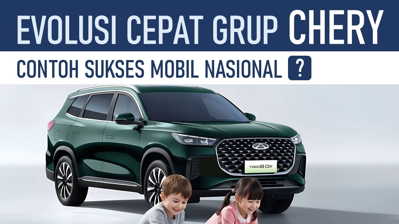 Evolusi Cepat Chery Group | Apakah Berpotensi Jadi Model Mobil Nasional Yang Sukses?
