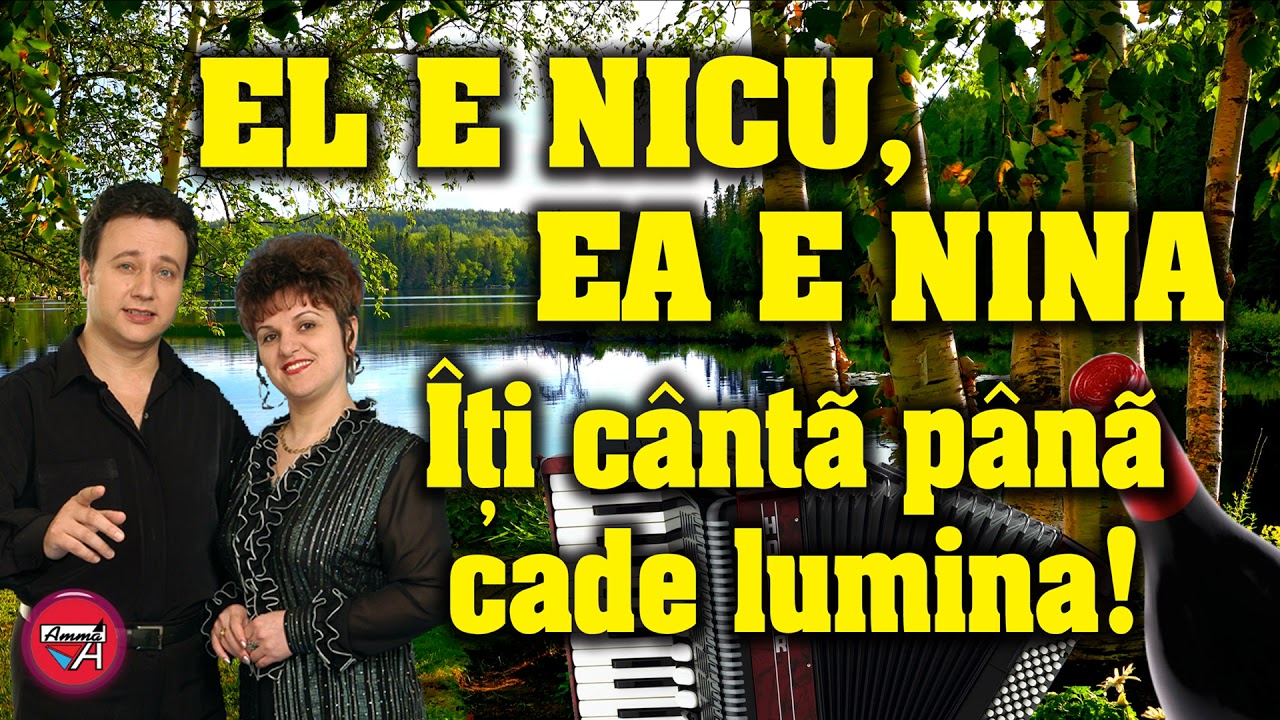 EL E NICU, EA E NINA, ÎŢI CÂNTĂ PANĂ CADE LUMINA - MUZICĂ DE PETRECERE – NINA ŞI NICU SPÂNU