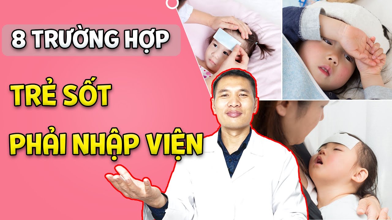 8 trường hợp TRẺ SỐT – SỐT PHÁT BAN – SỐT CO GIẬT – SỐT 39 ĐỘ đặc biệt NGUY HIỂM| Ds Trương Minh Đạt