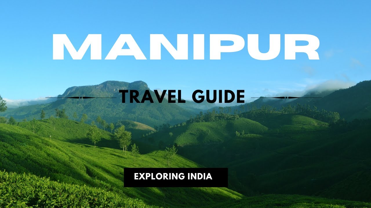 Manipur Unveiled: A Journey Through Culture, Heritage, and Beauty