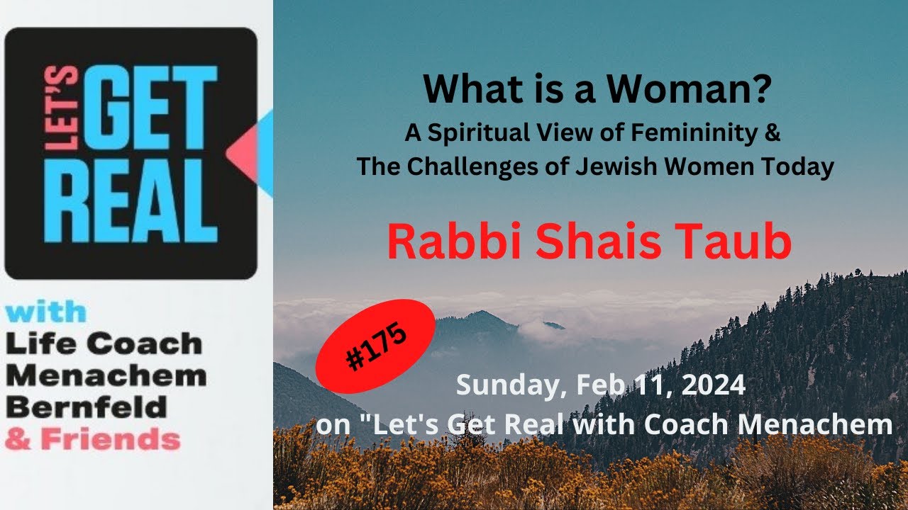 What is a Woman?  A Spiritual View of Femininity, Rabbi Shais Taub # 175
