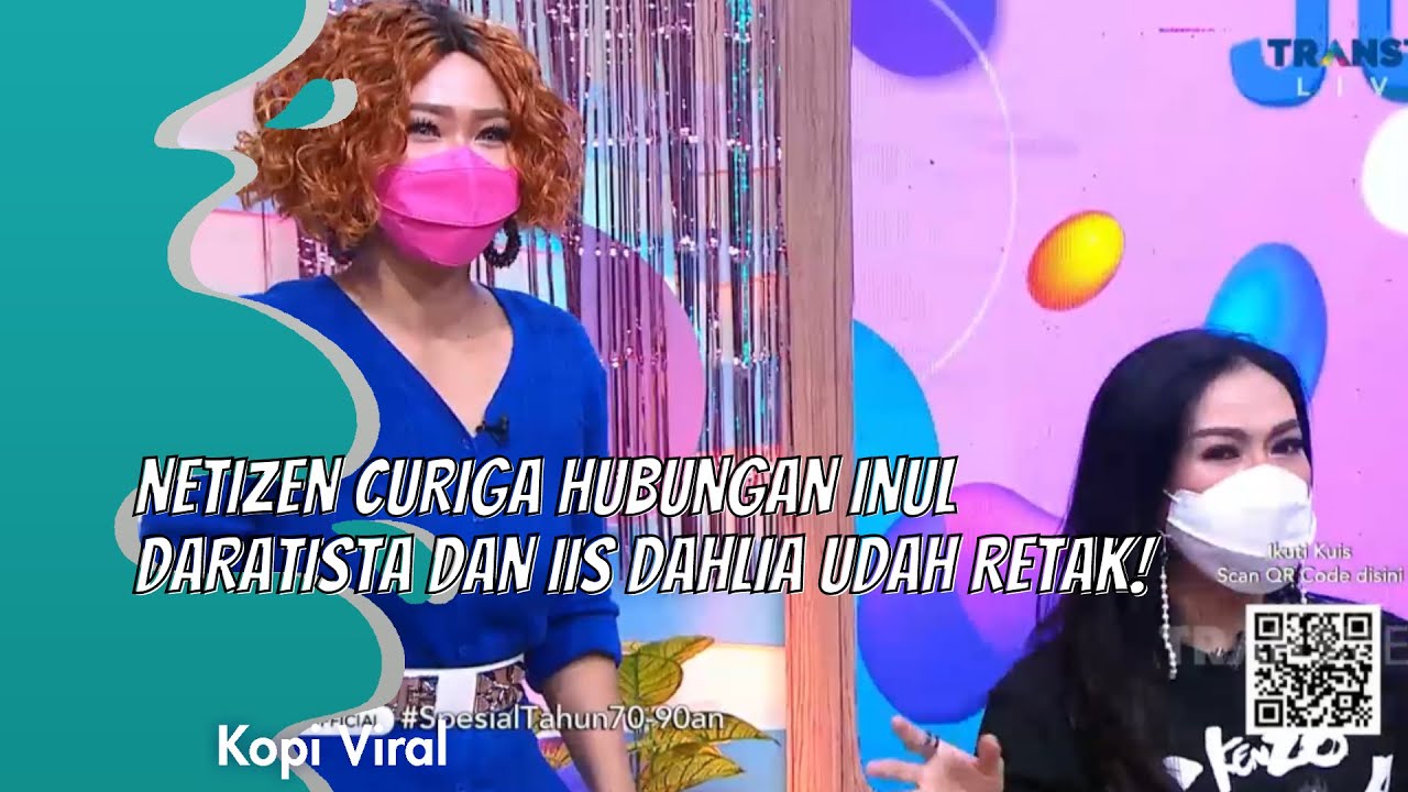 NETIZEN CURIGA HUBUNGAN INUL DARATISTA DAN IIS DAHLIA UDAH RETAK! | KOPI VIRAL (18/2/21) P2