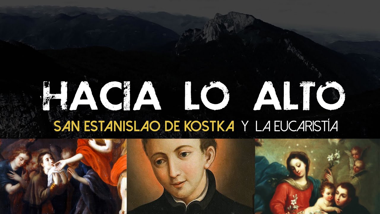 Hacia lo Alto: San Estanislao de Kostka y la Eucaristía