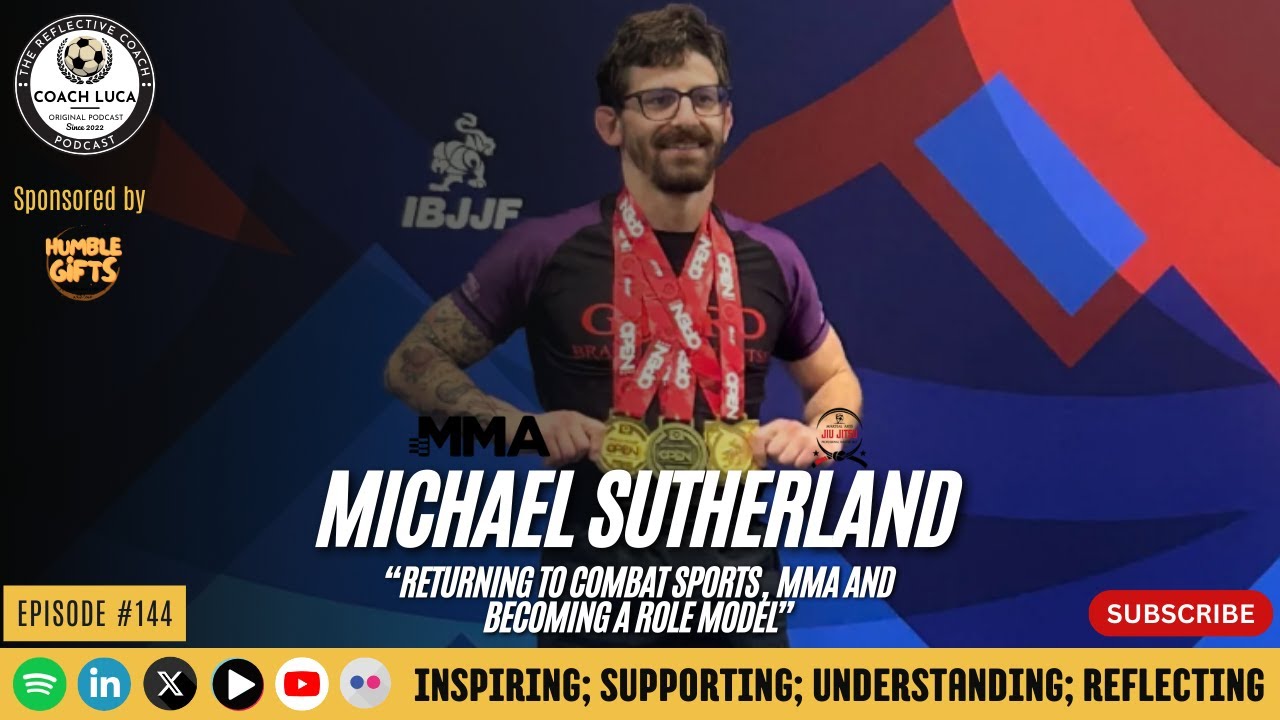 #144 - Michael Sutherland - Returning to Combat Sports, MMA and Becoming a Role Model