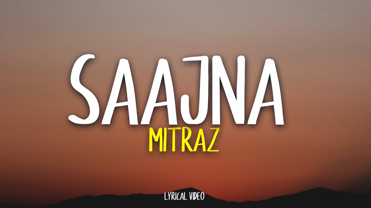 MITRAZ - Saajna (Lyrics)