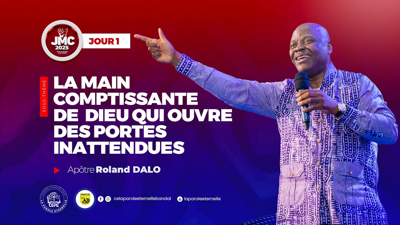 JOUR 1/La main compatissante de Dieu qui ouvre des portes inattendues/Apôtre Roland Dalo/JMC2025