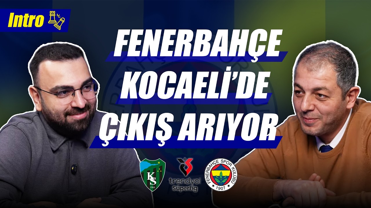 Kocaelispor-Fenerbahçe Maç Önü | Fenerbahçe için Kritik Deplasman | Intro
