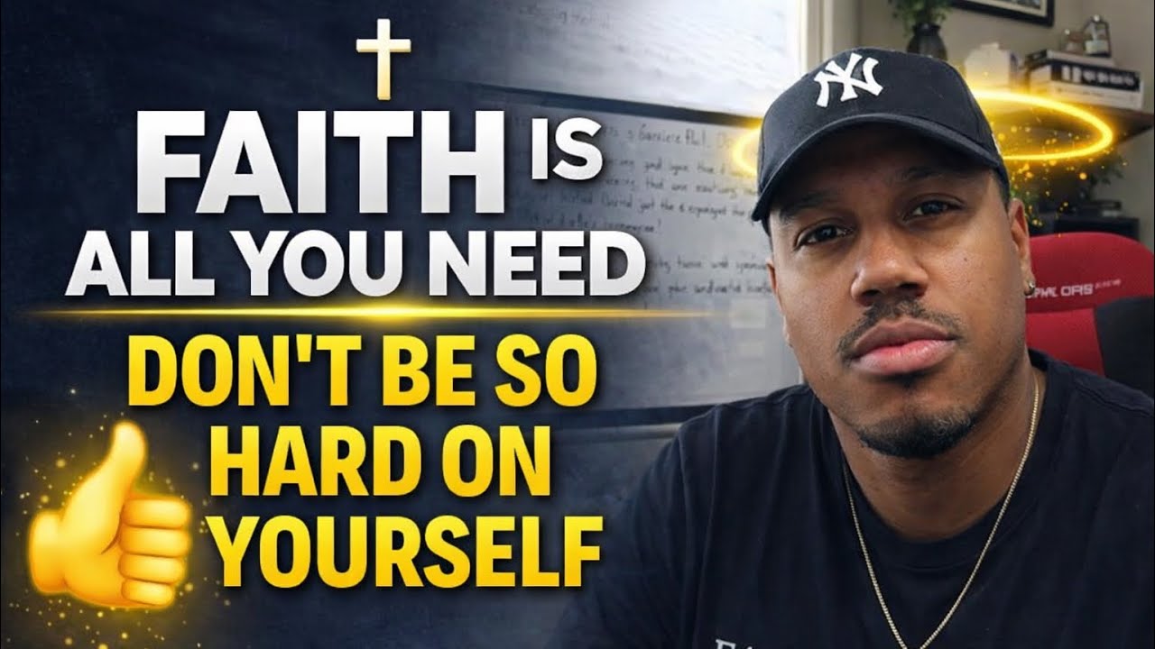 Faith Is All You Need- Don’t Be So Hard On Yourself (Biblical)