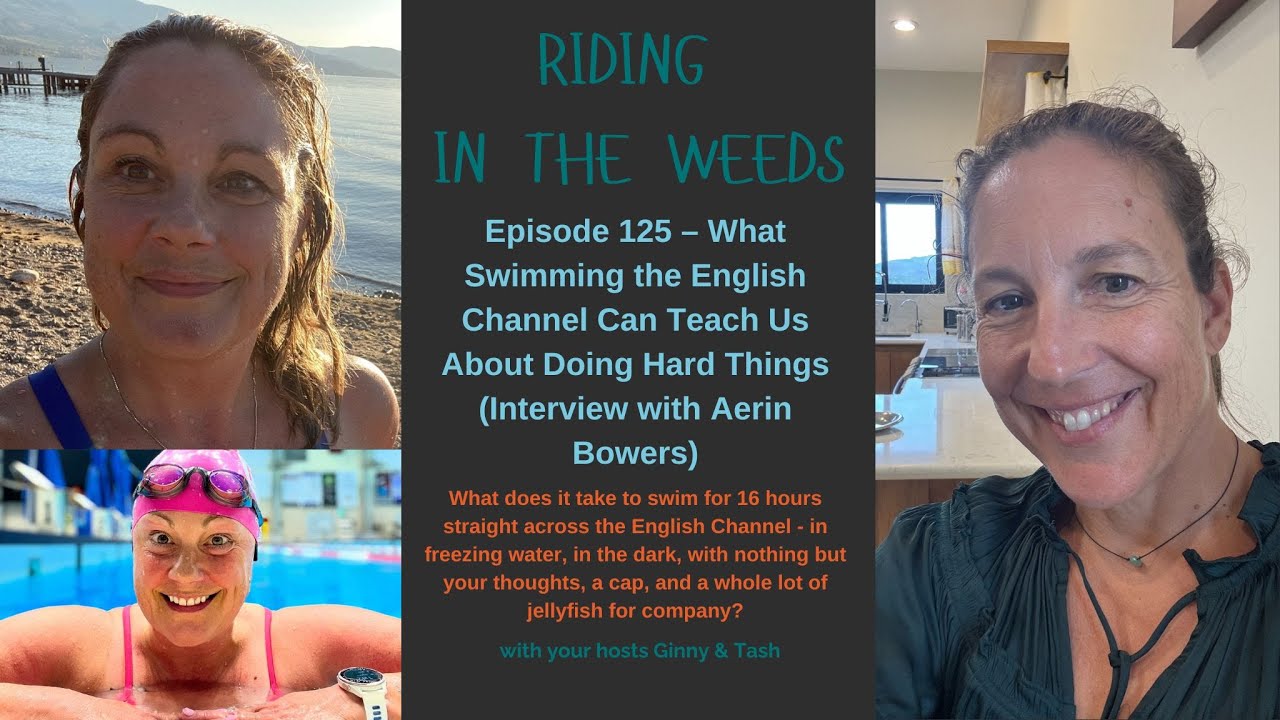 Episode 125 – What Swimming the English Channel Can Teach Us - Interview with Aerin Bowers