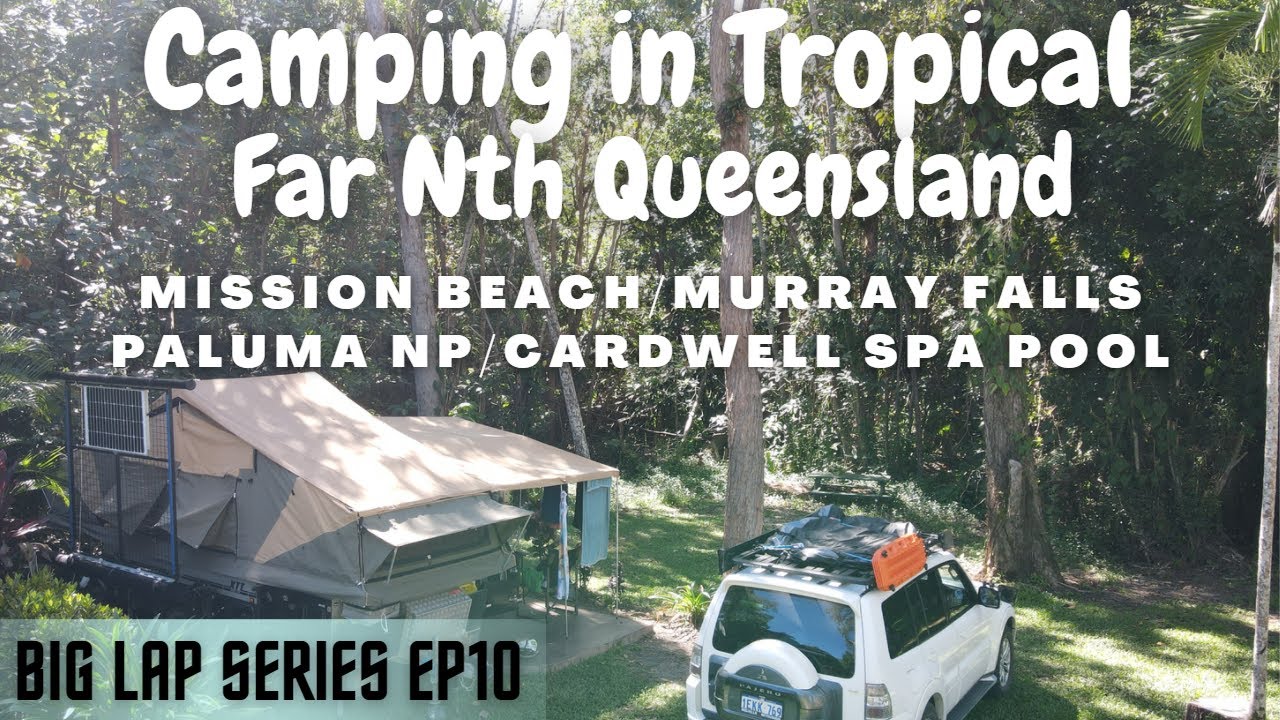 CAMPER TRAILER CAMPING in the TROPICS! MISSION BEACH, MURRAY FALLS, PALUMA NP - Big Lap Series EP10