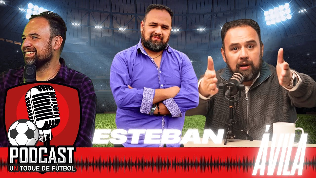Un Toque de F&uacute;tbol | Esteban &Aacute;vila