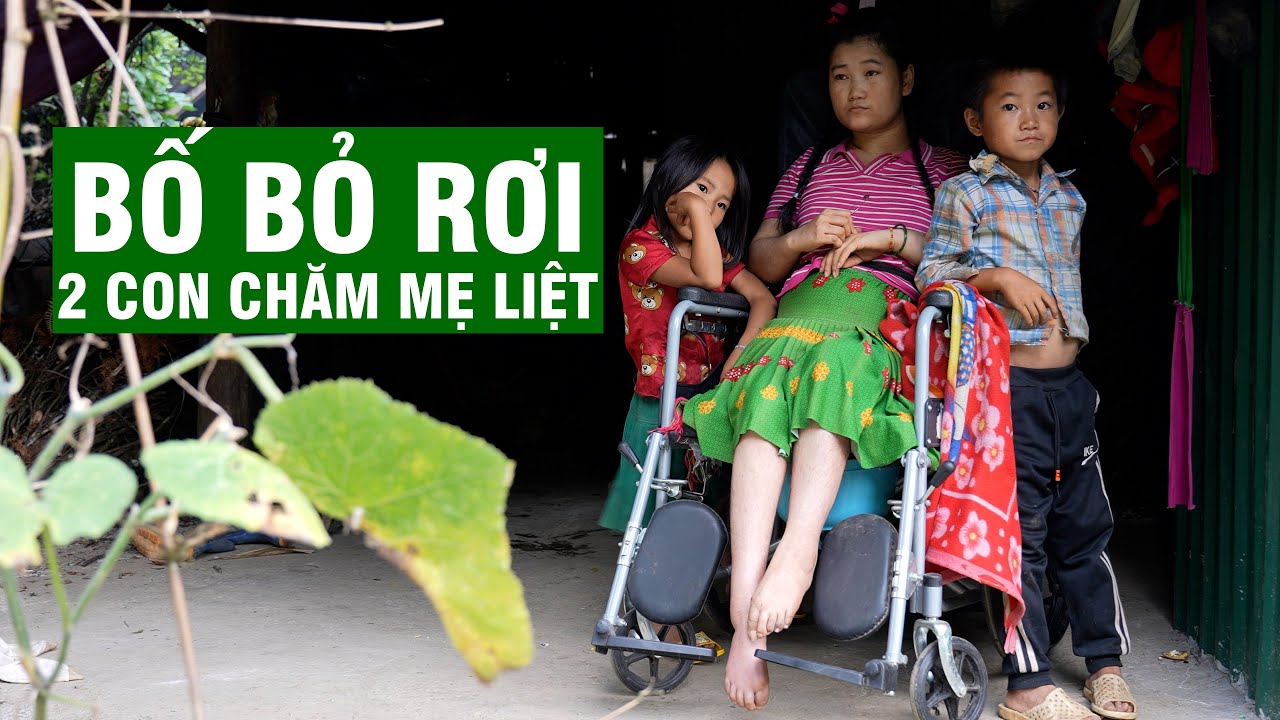 Bị Bố Bỏ Rơi 2 Con Nhỏ Chăm Mẹ Liệt Nửa Người | Người Đặc Biệt