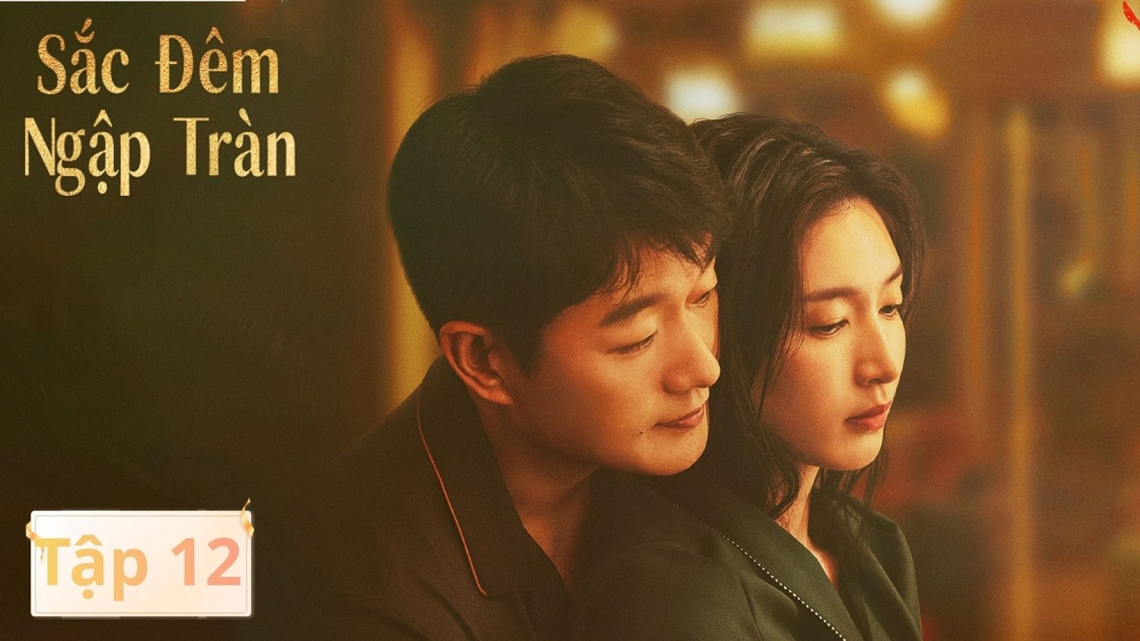 VIETSUB | Sắc Đêm Ngập Tràn | Tập 12 | Giang Sơ Ảnh, Đồng Đại Vỹ | Ổ Mọt Phim