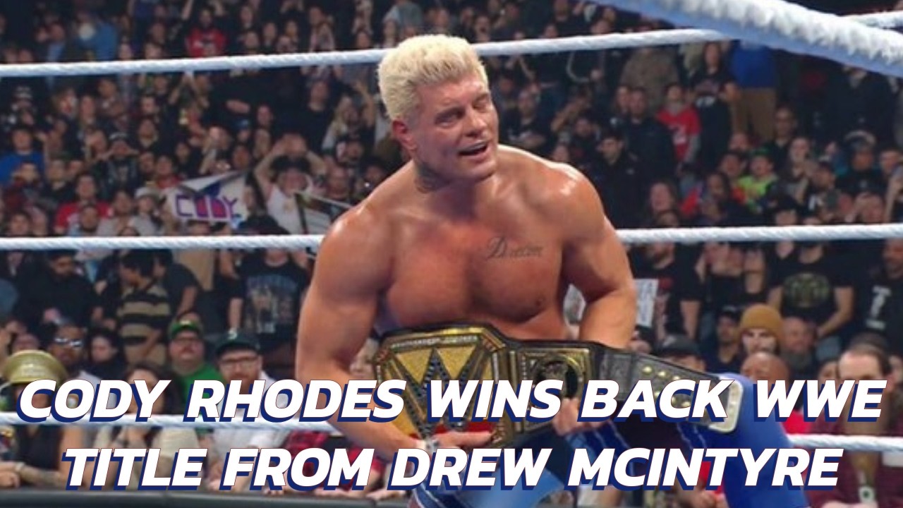 Cody Rhodes Winning Back WWE Title From Drew McIntyre Makes WrestleMania Better