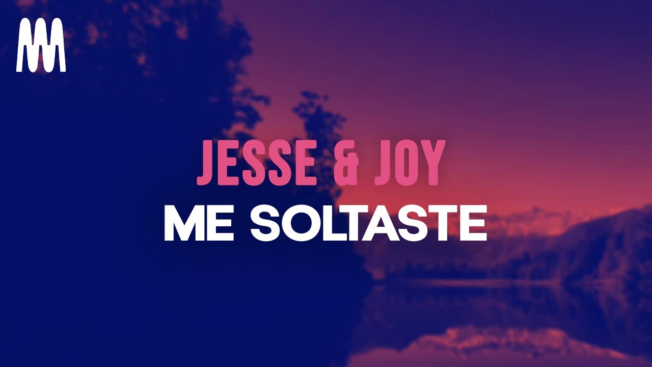 Jesse & Joy - Me Soltaste (Letra/Lyrics)