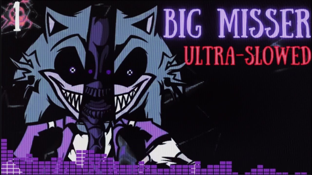 BIG MISSER - ULTRA-SLOWED