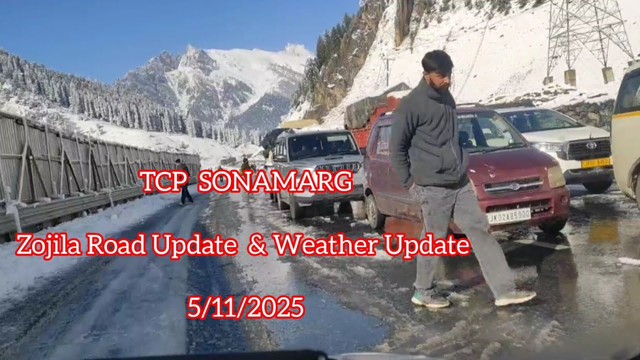 TCP Sonamarg #Zojila Road Update & Weather Update #Zojilaupdate #Zojila Pass #latestupdate 5/11/2025