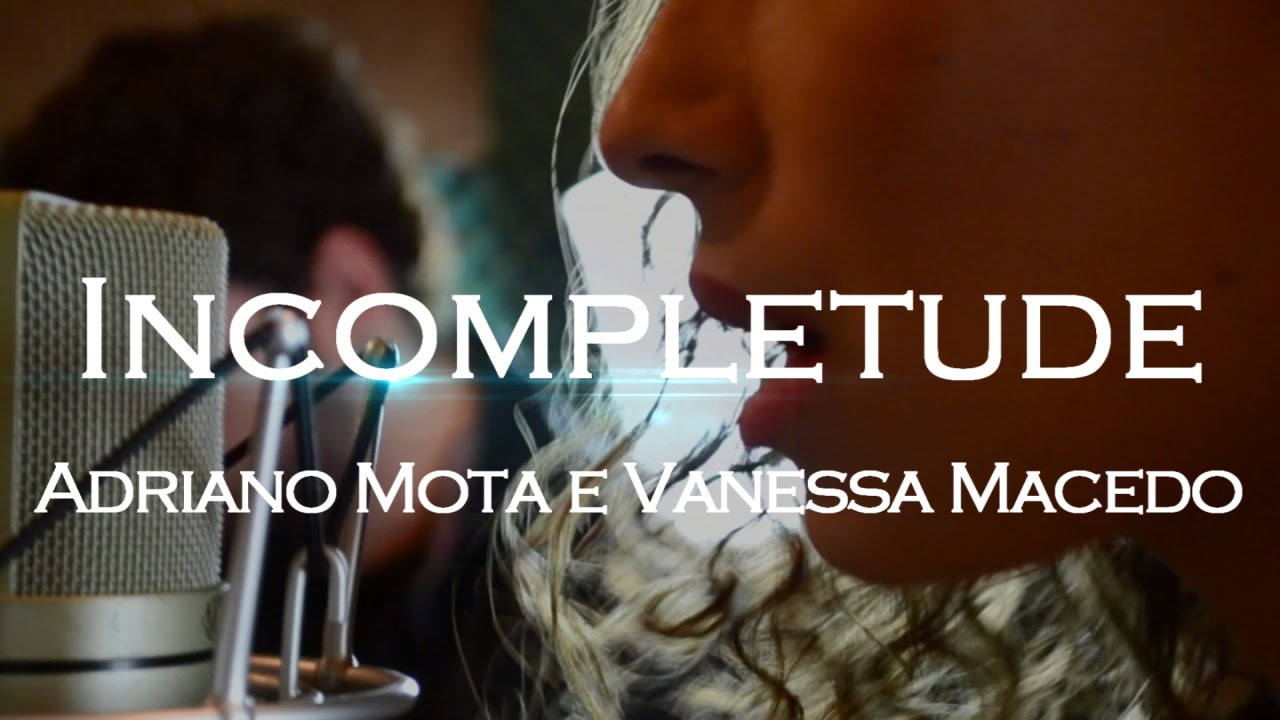 Adriano Mota e Vanessa Macedo | Incompletude (Rosa de Saron)