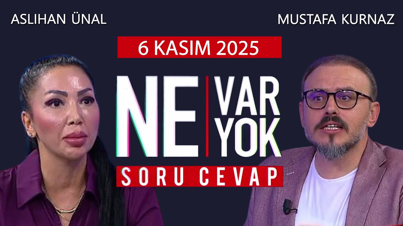 Ne Var Ne Yok 6 Kasım 2025 / Mustafa Kurnaz - Aslıhan &Uuml;nal