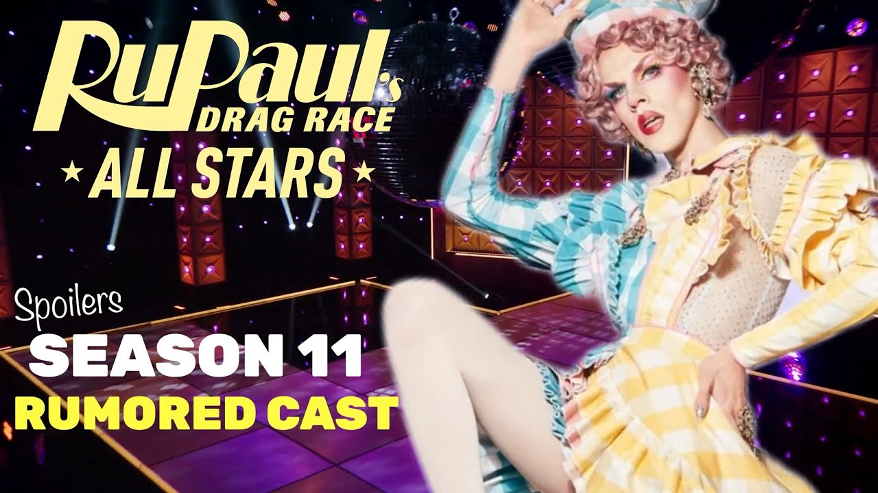Early Rumored Cast | Rupaul's Drag Race All Stars Season 11