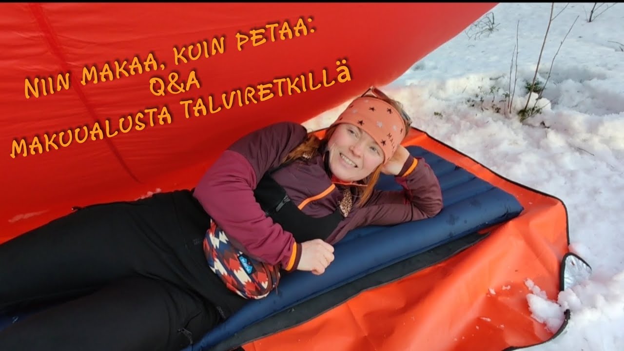 Q&A: Makuualusta talviretkillä. Minun kamppeiden plussat ja miinukset.