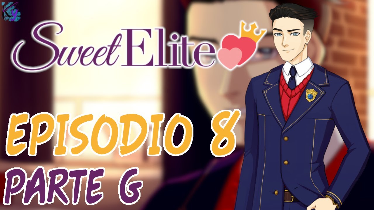 Sweet Elite ITA Ep 8 Parte G - Siamo un palo... Emotivo
