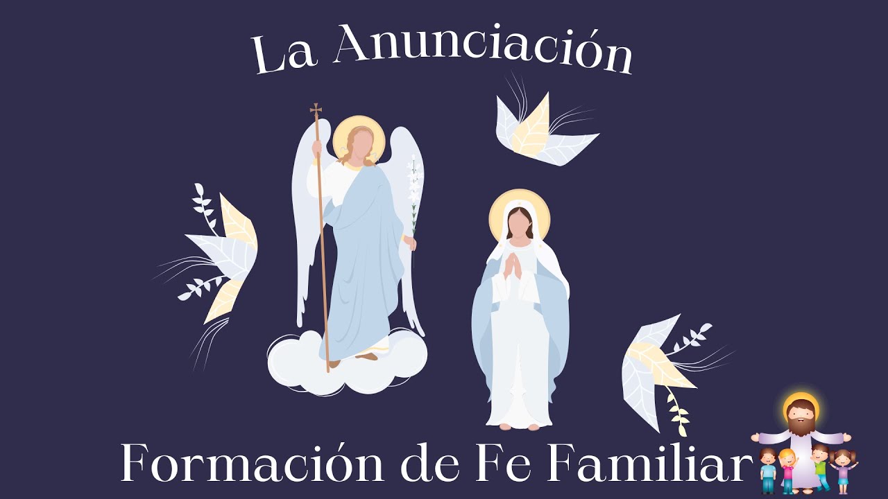 Formaci&oacute;n de Fe Familiar | V&iacute;deo | La Anunciaci&oacute;n