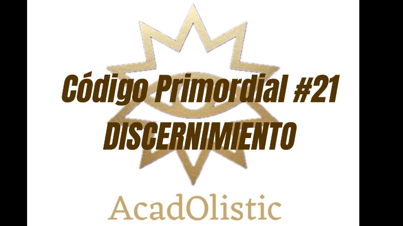 Código Primordial #21 – DISCERNIMIENTO