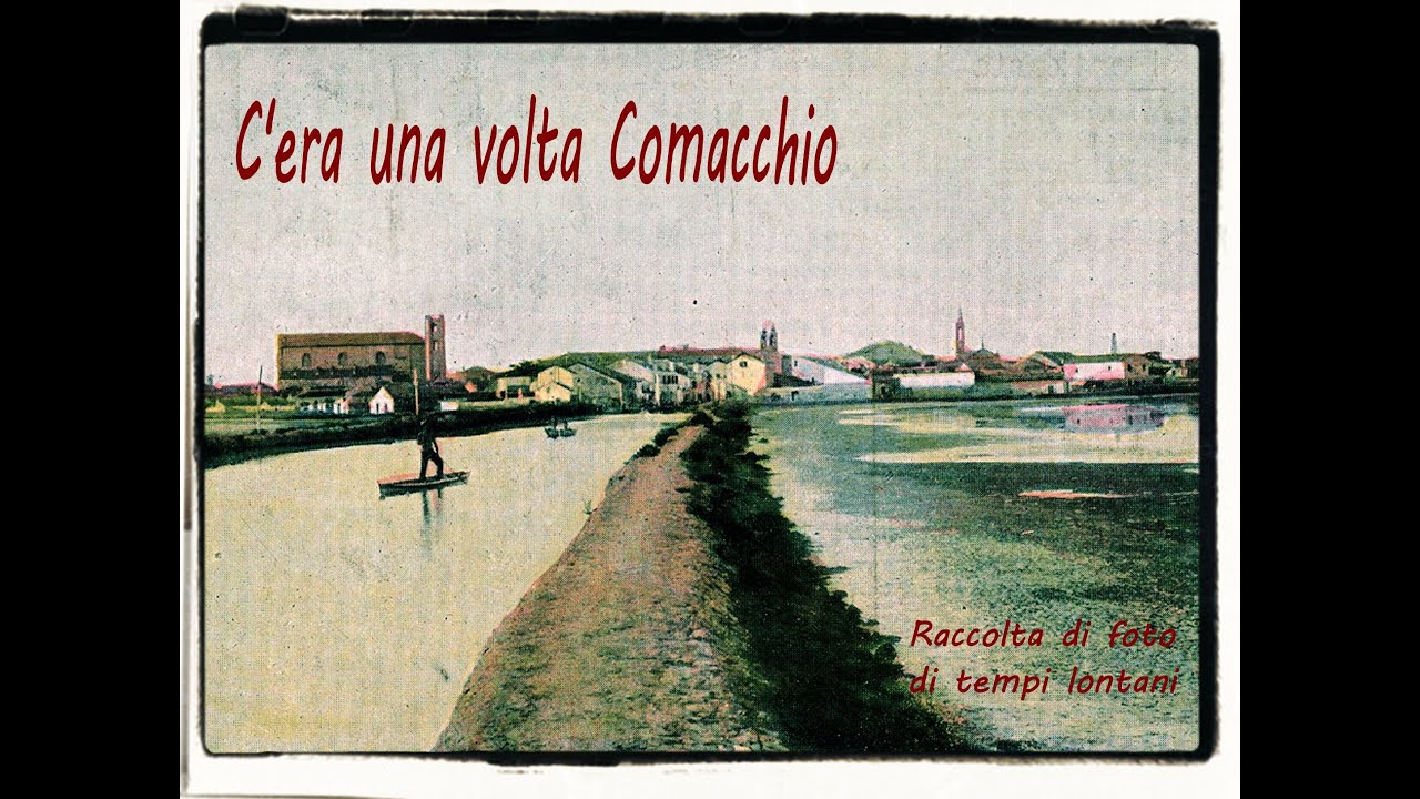 Comacchio:C'era una volta Comacchio
