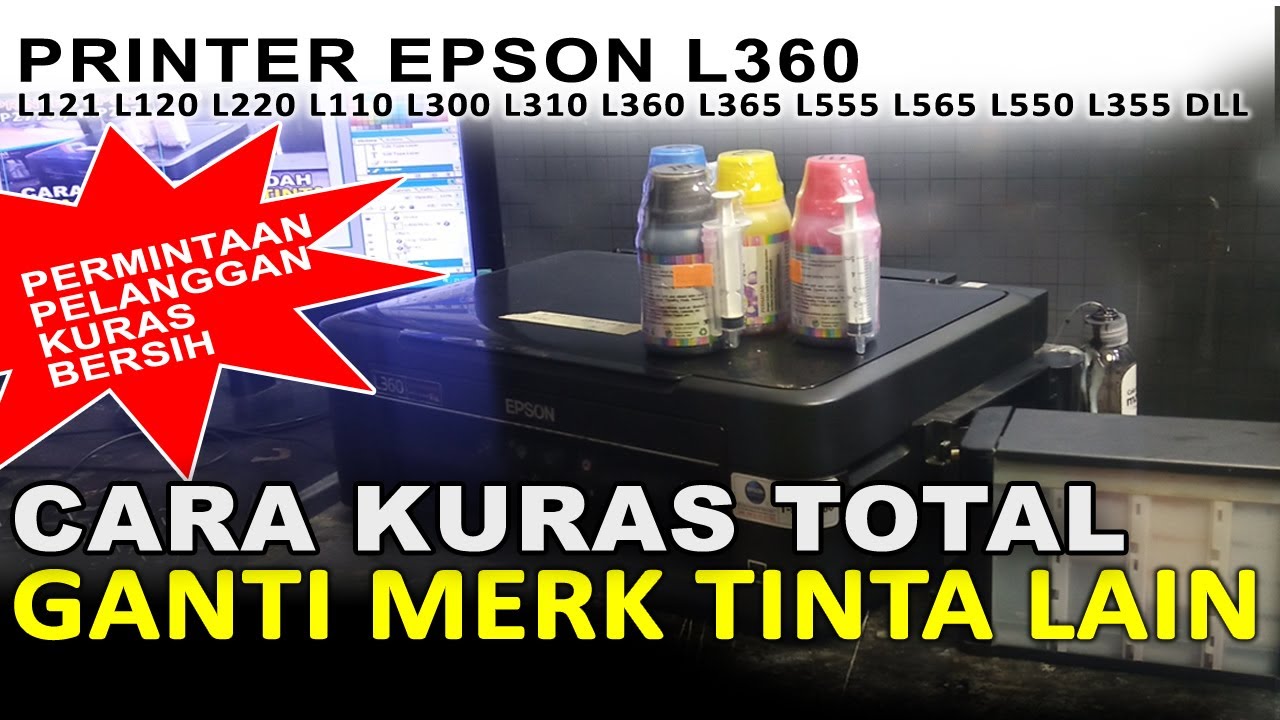 Cara Mudah Menguras Bersih Tinta Printer Epson L360 Dan Mengganti Dengan Tinta Merk Atau Jenis Lain
