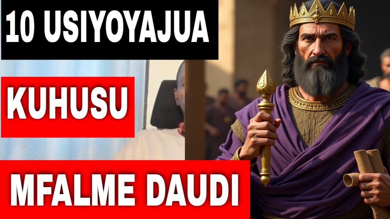 MAMBO 10 USIYAJUA KUHUSU MFALME DAUDI