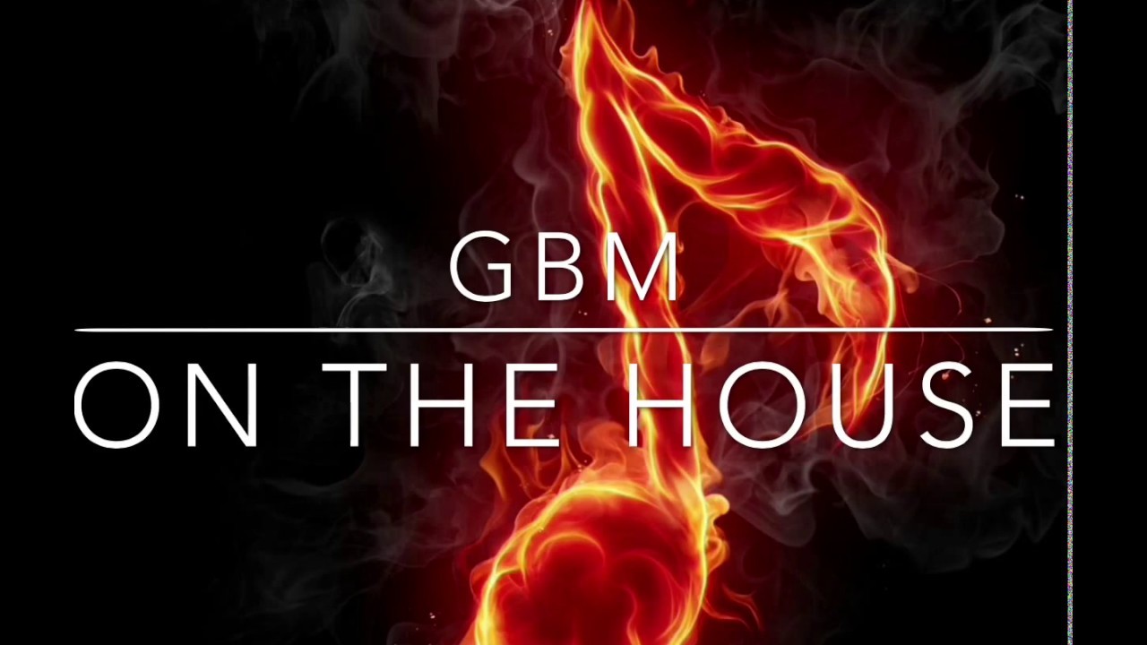 GBM - On The House