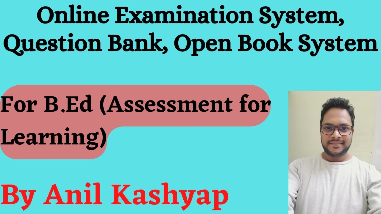 Online Examination System, Question Bank, Open Book System |For B.Ed, Assessment for Learning| Anil