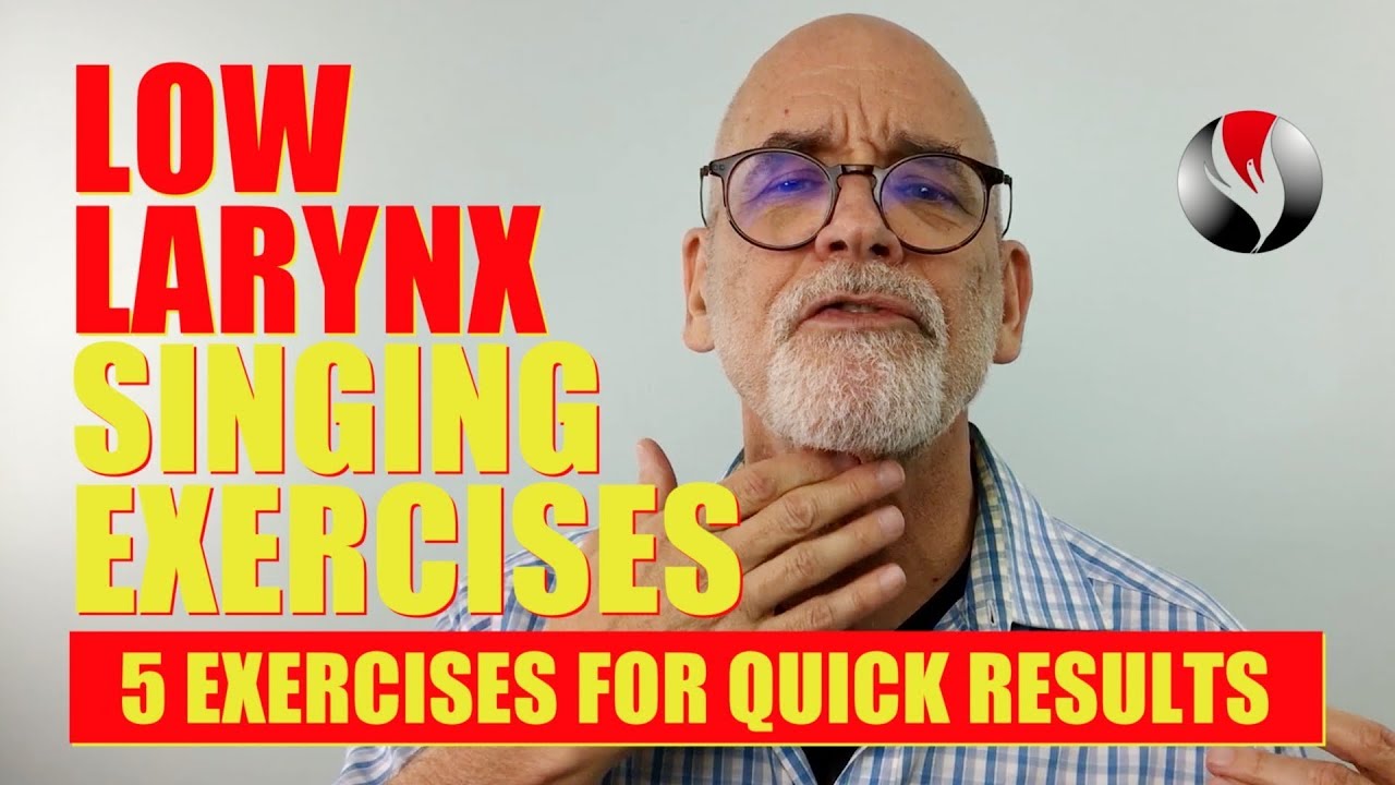 Low Larynx Singing Exercises - 5 Simple Exercises for Quick Results