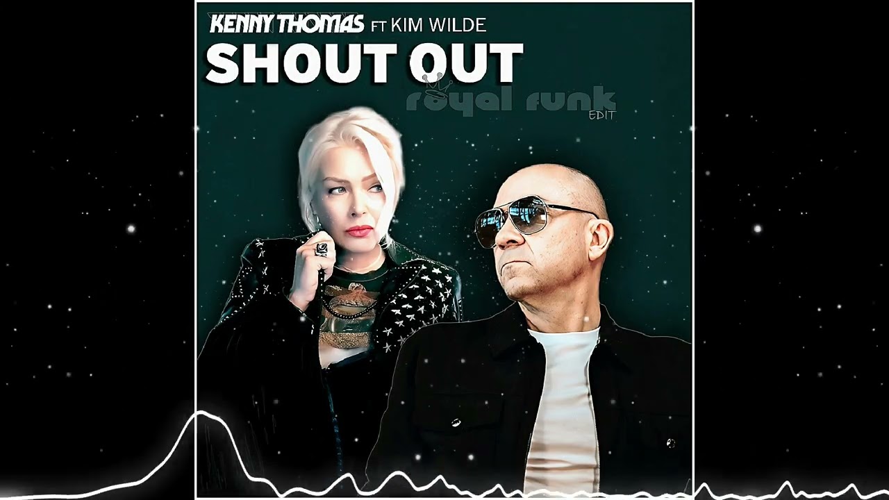 Kenny Thomas ft. Kim Wilde - Shout out (Royal Funk Edit)
