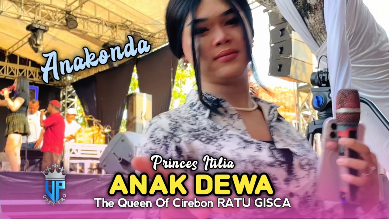 ANAK DEWA (ANAK KONDA) Voc Princes Itilia • Ratu Gisca • Show Jambe Kertasmaya 