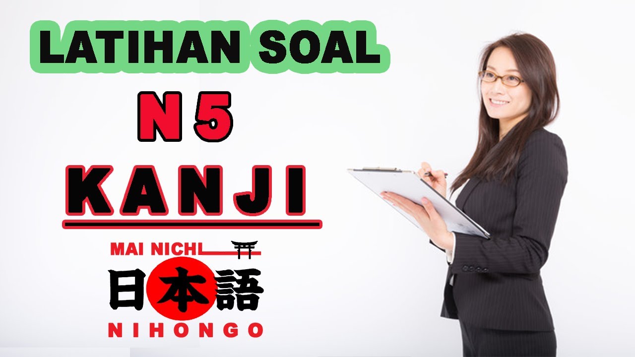 KANJI N5 JLPT  LATIHAN SOAL  dengan kunci jawaban!!!!!!!