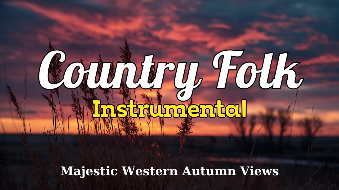 [Country Folk Instrumental 20] &ndash; Majestic Western Autumn Views for Study & Relaxation