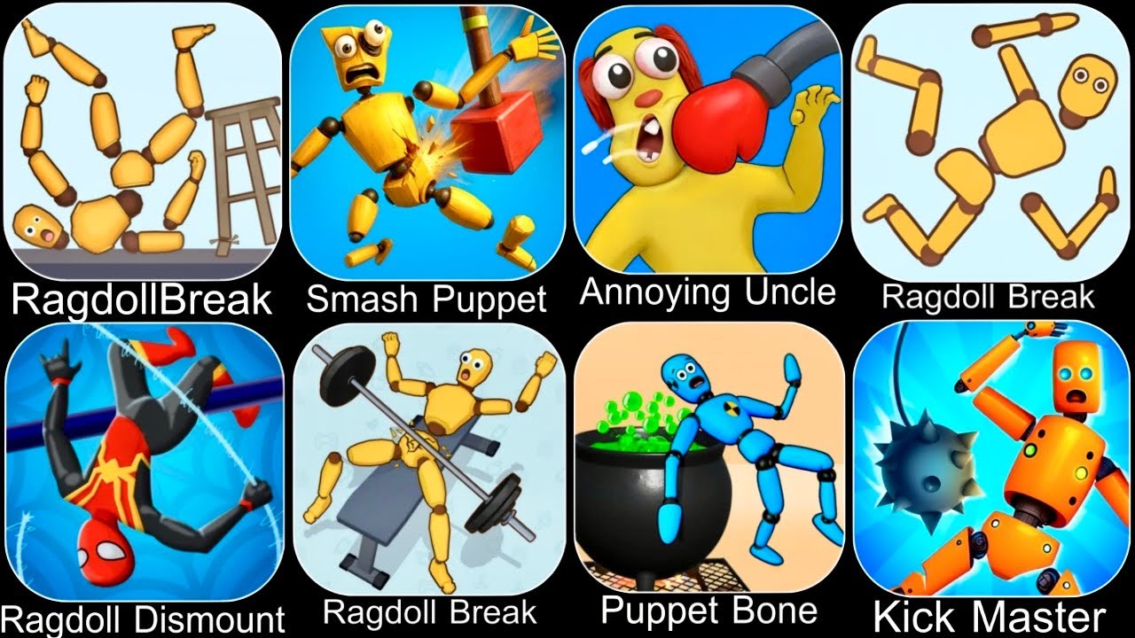 Ragdoll Dummy,Ragdoll Break,Kick the Buddy,Annoying Uncle Punch,Kick Loser,Smash Puppet,Ragdoll Game