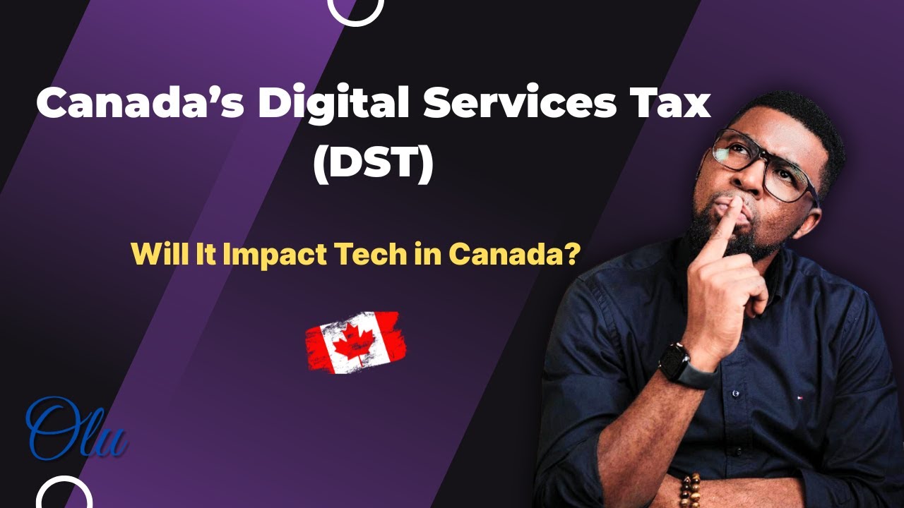 Canada’s Digital Services Tax (DST): What It Means for Tech & Startups