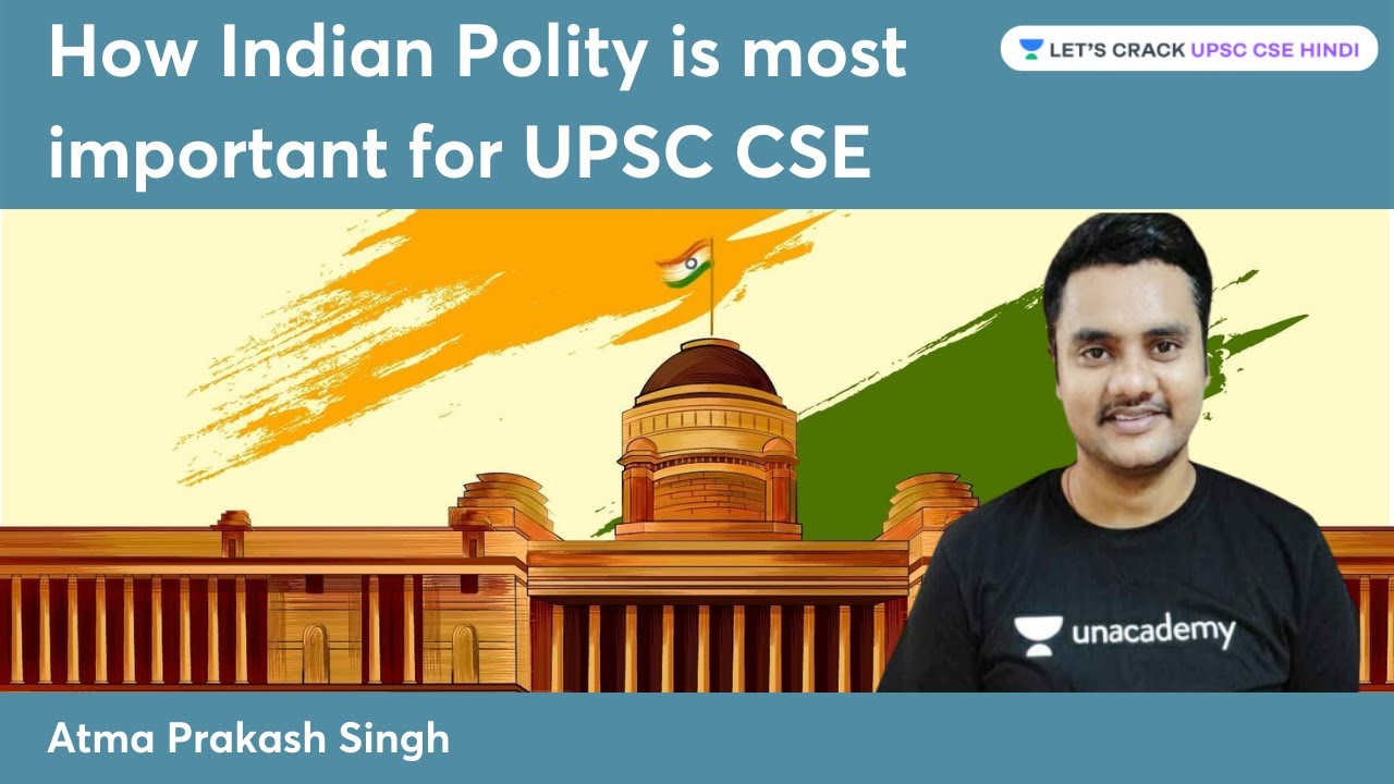 How Indian Polity is most important for UPSC CSE | Atma Prakash Singh