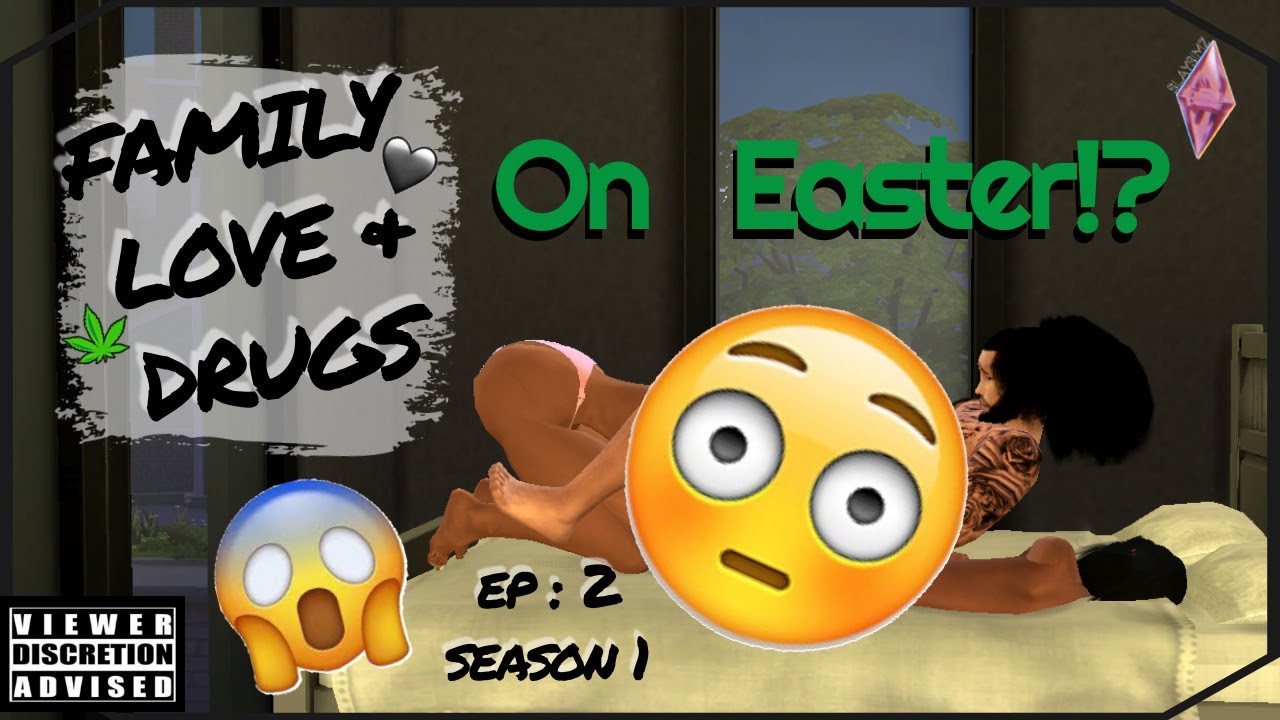 Easter Madness🤷🏾‍♀️| FAMILY, LOVE & DRUGS 🍃 | EP 2| THE SIMS 4🤍 Lets Play