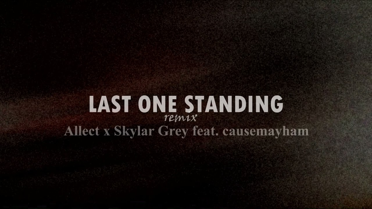 Allect x Skylar Grey - Last one standing feat. causemayham (Audio)